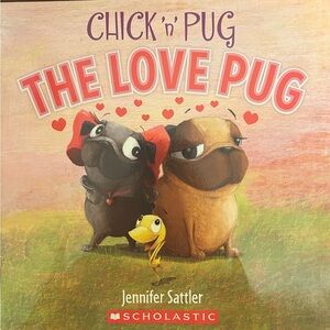 BUNDLE & SAVE🎉 Chick n Pug The Love Pug by Jennifer Sattler Softcover